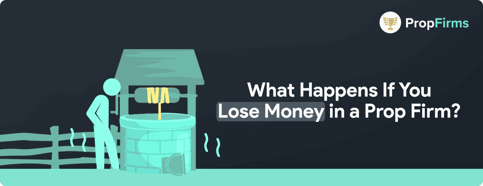 what happens if one loses money in a prop firm